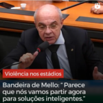 Bandeira de Mello e  membros da Comissão do Esporte debatem a erradicação da violência em competições esportivas no Brasil
