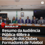 Confira os destaques da audiência sobre os clubes formadores de atletas de futebol no Brasil